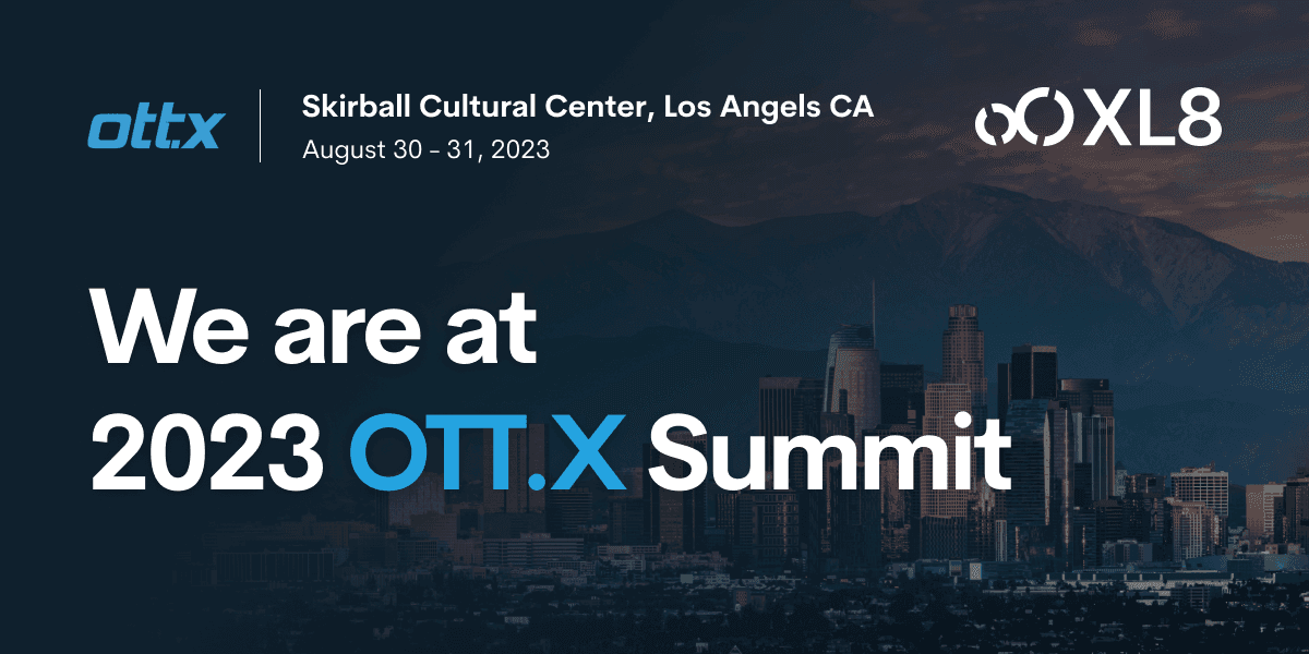Join XL8 at the Upcoming OTT.X Summit