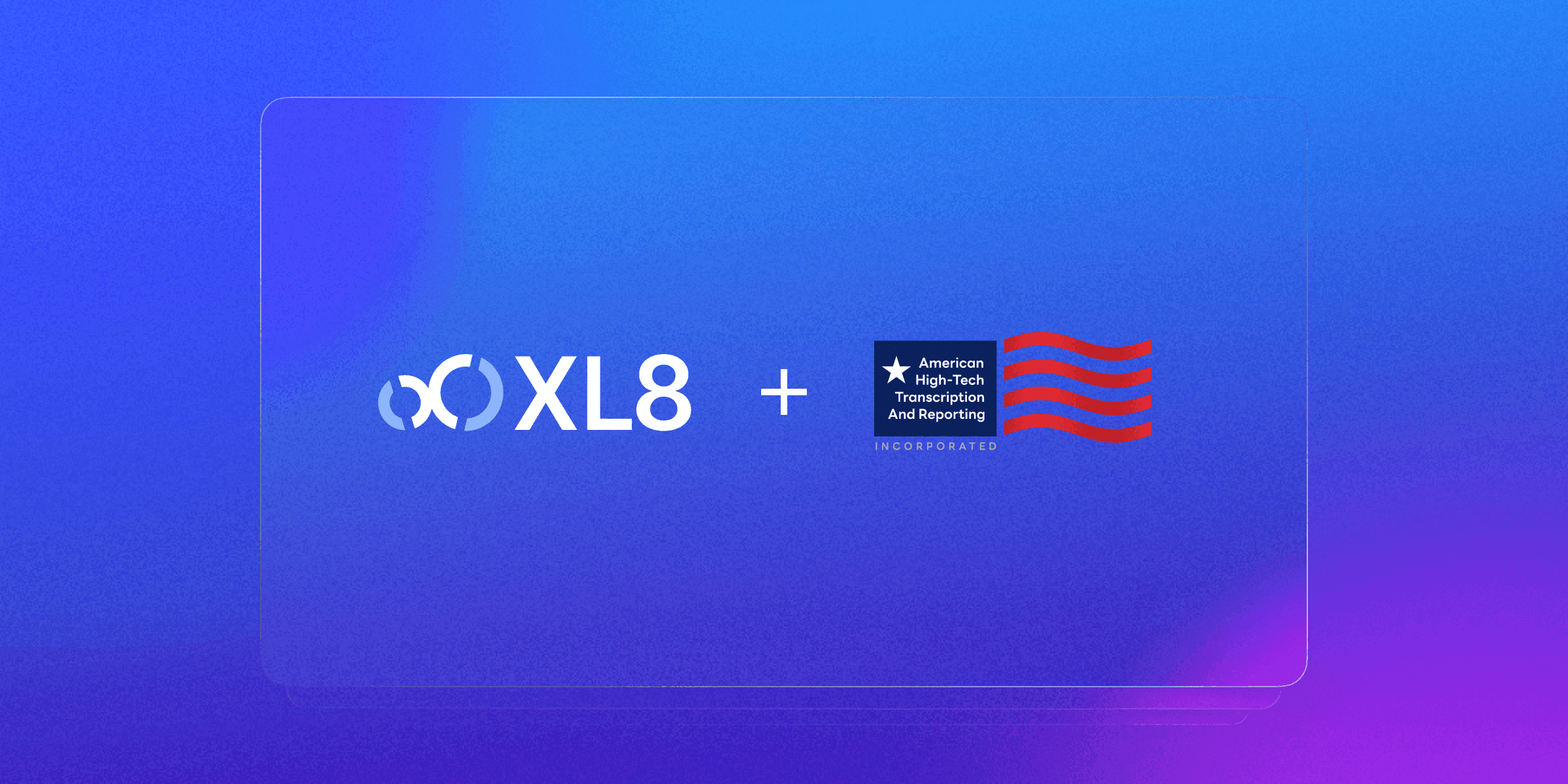 XL8 Announces Acquisition of AHT to Modernize US Government related Stenography, Transcription and Localization Services