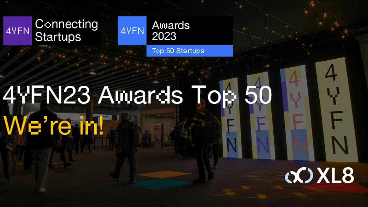 XL8, Shortlisted as one of the 'TOP 50 startups' for the 4YFN Awards 2023